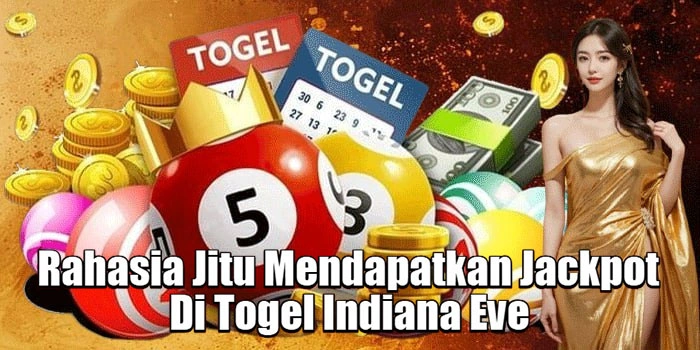 Rahasia Jitu Mendapatkan Jackpot Di Togel Indiana Eve 
