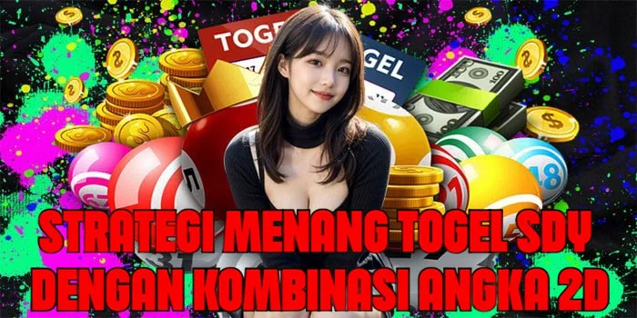 Strategi Menang Togel SDY Dengan Kombinasi Angka 2D