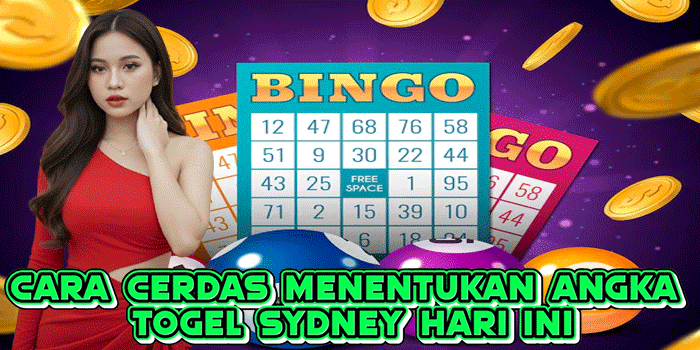 Cara Cerdas Menentukan Angka Togel Sydney Hari Ini