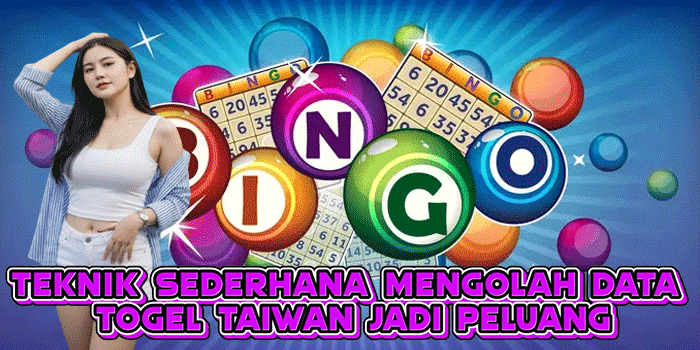 Teknik Sederhana Mengolah Data Togel Taiwan Jadi Peluang